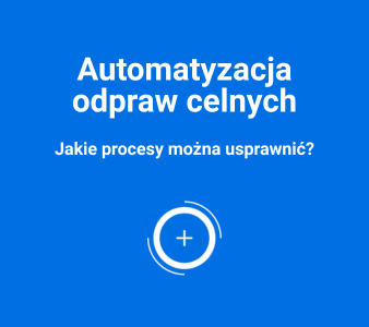 Automatyzacja odpraw celnych – jakie procesy można usprawnić?