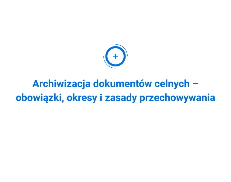 Archiwizacja dokumentów celnych